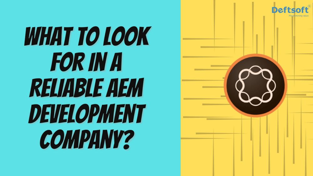 What to Look for in a Reliable AEM Development Company?