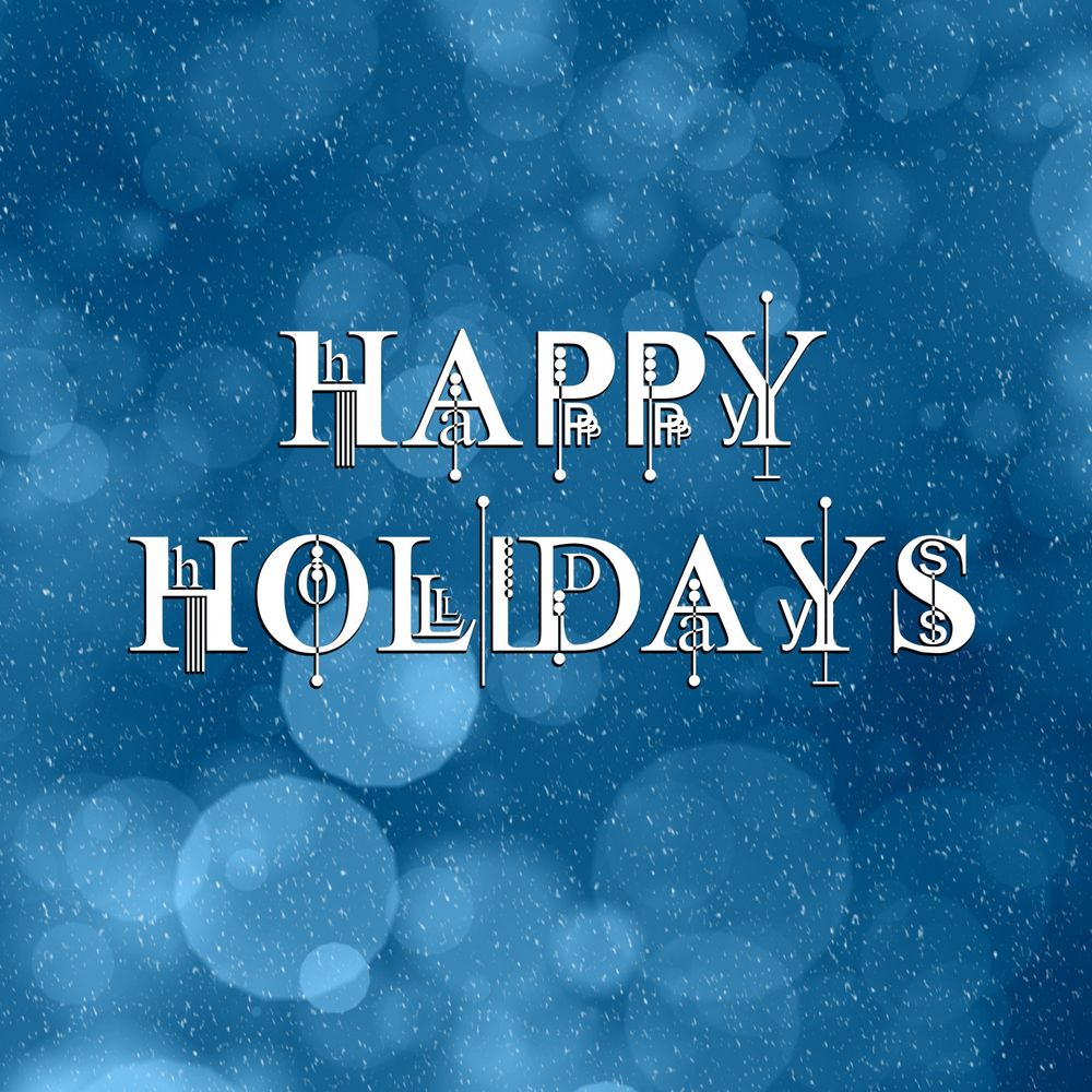 Decorative image stating "Happy Holidays" in mostly blue with snow in the background