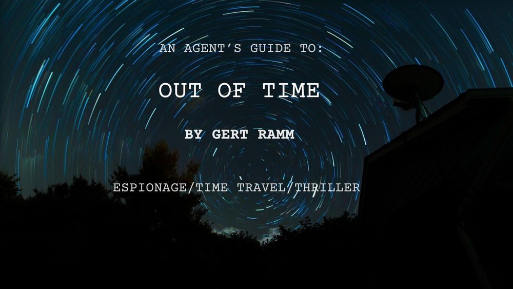 Dark blue background with time-delay image of the night-time stars. They resemble a tunnel. Text reads:

An agent's guide to:
Out of Time
By Gert Ramm
Espionage/time travel thriller

Images from Pixabay.