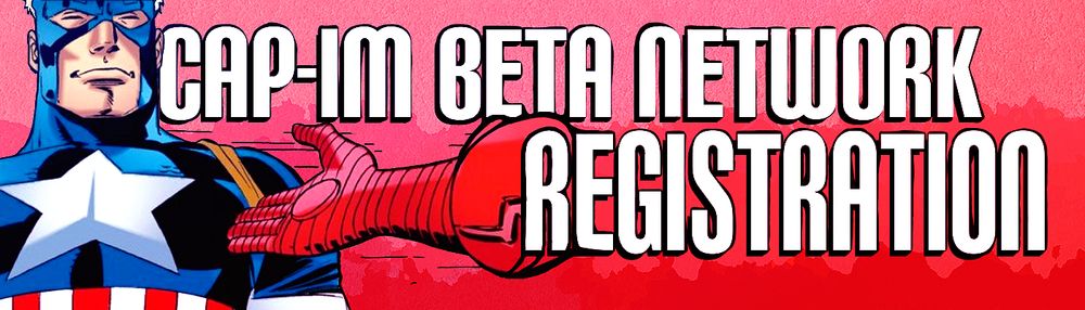 a banner that reads cap-im beta network registration featuring a disembodied iron man gauntlet reaching for a contented captain america
