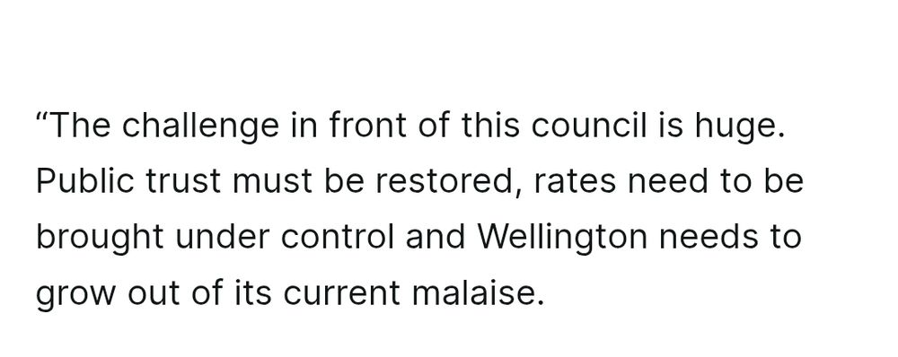 “The challenge in front of this council is huge. Public trust must be restored, rates need to be brought under control and Wellington needs to grow out of its current malaise.