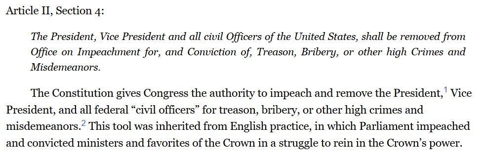 Excerpt from the Library of Congress' "Constitution Annotated" page regarding Article II, Section IV
TEXT: "Article II, Section 4:

The President, Vice President and all civil Officers of the United States, shall be removed from Office on Impeachment for, and Conviction of, Treason, Bribery, or other high Crimes and Misdemeanors.

The Constitution gives Congress the authority to impeach and remove the President,1 Vice President, and all federal civil officers for treason, bribery, or other high crimes and misdemeanors.2 This tool was inherited from English practice, in which Parliament impeached and convicted ministers and favorites of the Crown in a struggle to rein in the Crown’s power."