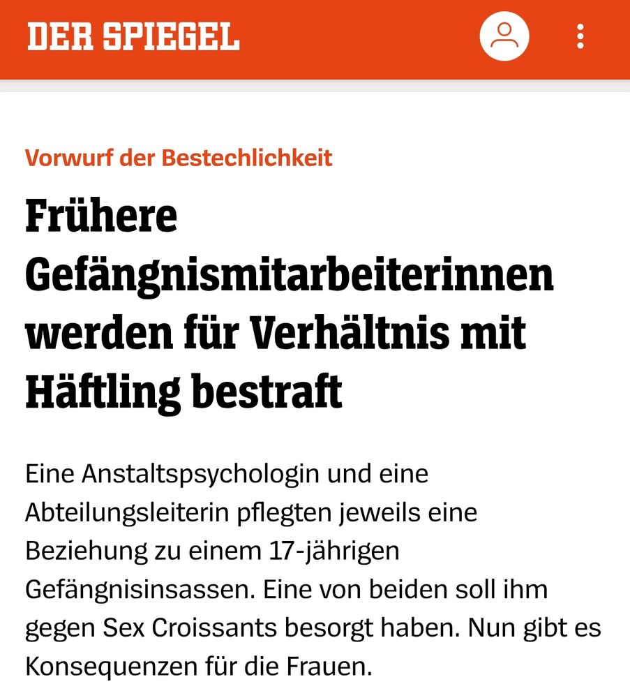 Vorwurf der Bestechlichkeit
Frühere Gefängnismitarbeiterinnen werden für Verhältnis mit Häftling bestraft
Eine Anstaltspsychologin und eine Abteilungsleiterin pflegten jeweils eine Beziehung zu einem 17-jährigen Gefängnisinsassen. Eine von beiden soll ihm gegen Sex Croissants besorgt haben. Nun gibt es Konsequenzen für die Frauen.