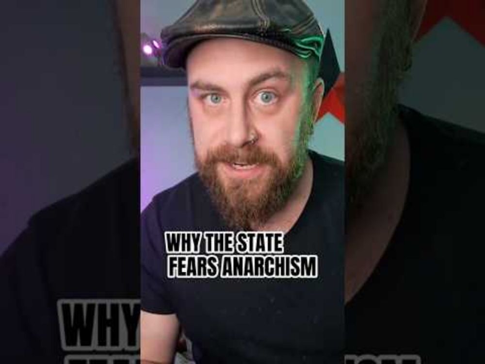 WHY THE STATE FEARS ANARCHISM