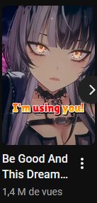 Youtube Shorts thumbnail of Shiori Novella with the caption "I'm using you!" and the title says "Be Good And This Dream..." then the title cuts off