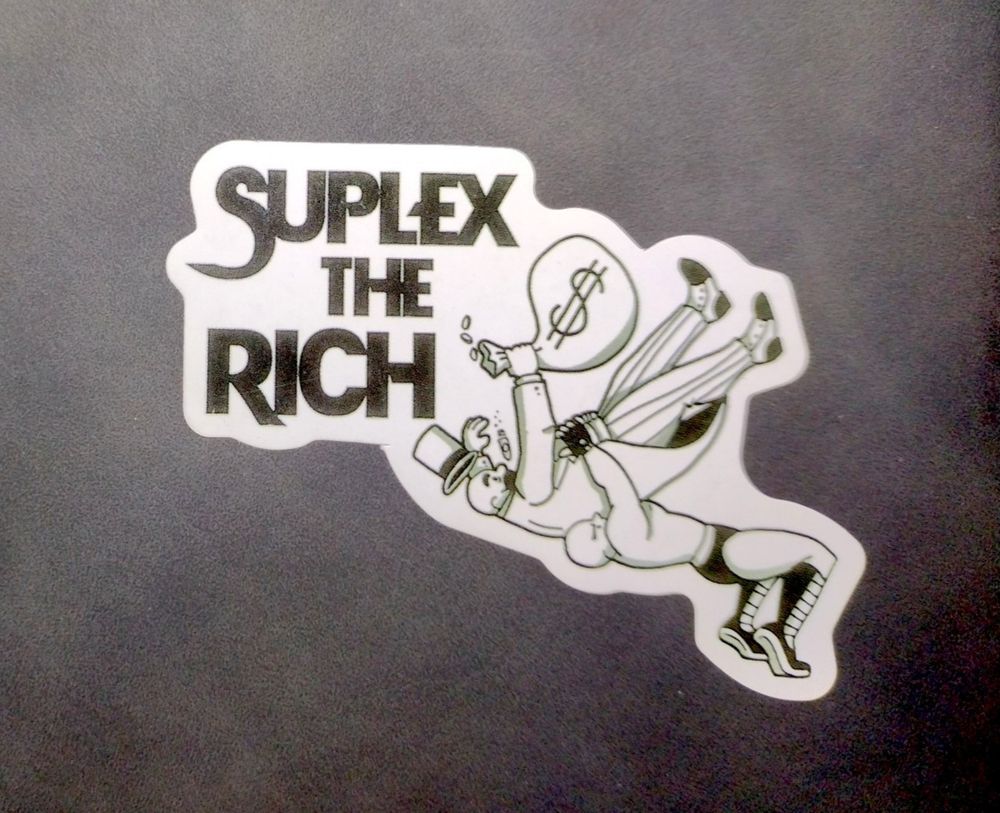 A sticker with the slogan "Suplex the Rich" and a cartoon of a rich man in a top hat being suplexed by a wrestler.