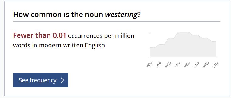 screencap from the Oxford English Dictionary website, showing the frequency section for 'westering,' which says there are "Fewer than 0.01 occurrences per million words in modern written English."