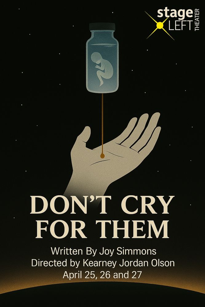 Poster for Don’t Cry For Them. Written by Joy Simmons and directed by Kearney Jordan Olson. April 25, 26, and 27