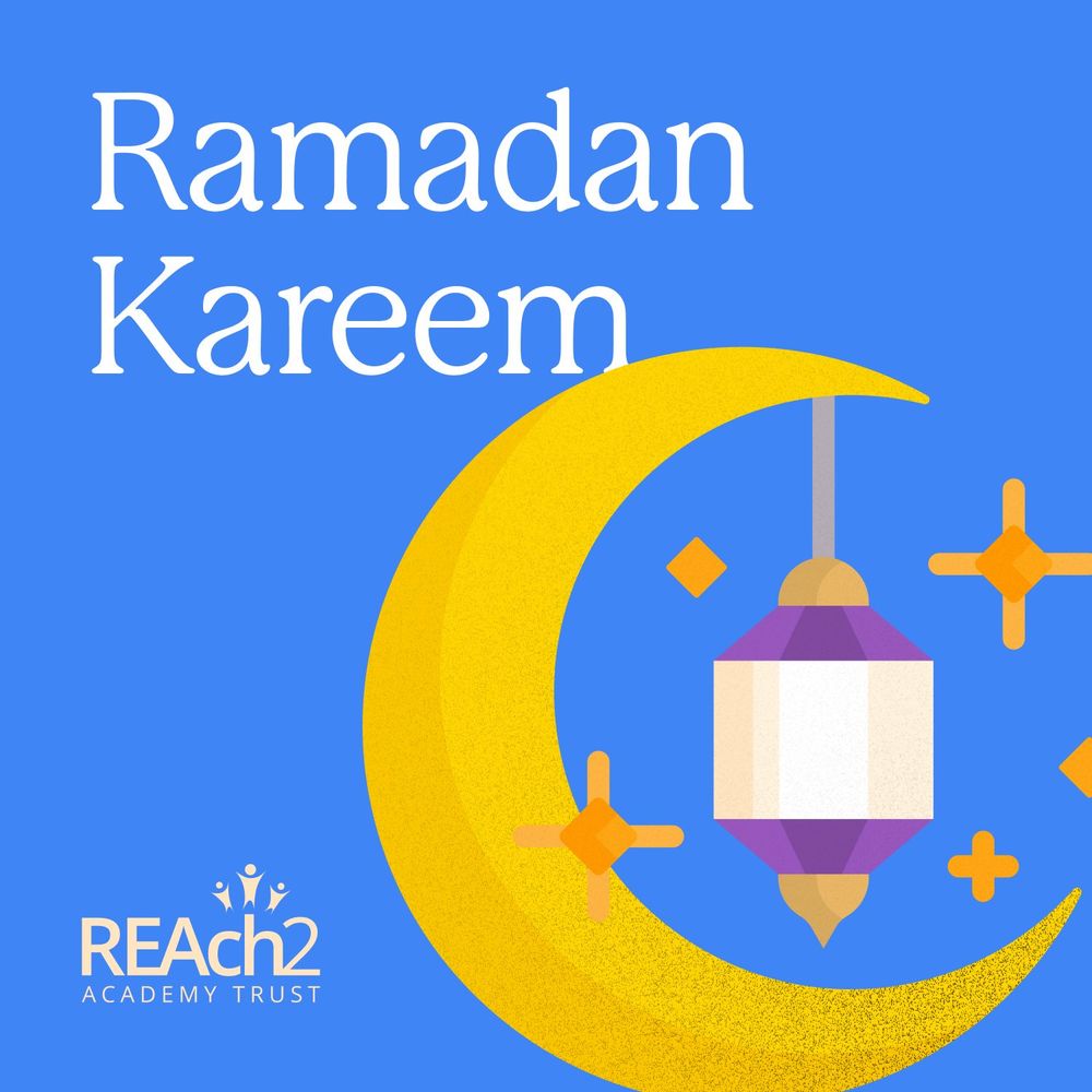 Image features a Moon, Lantern and Stars on a blue background with text that reads "Ramadan Kareem" with the logo of REAch2 Academy Trust