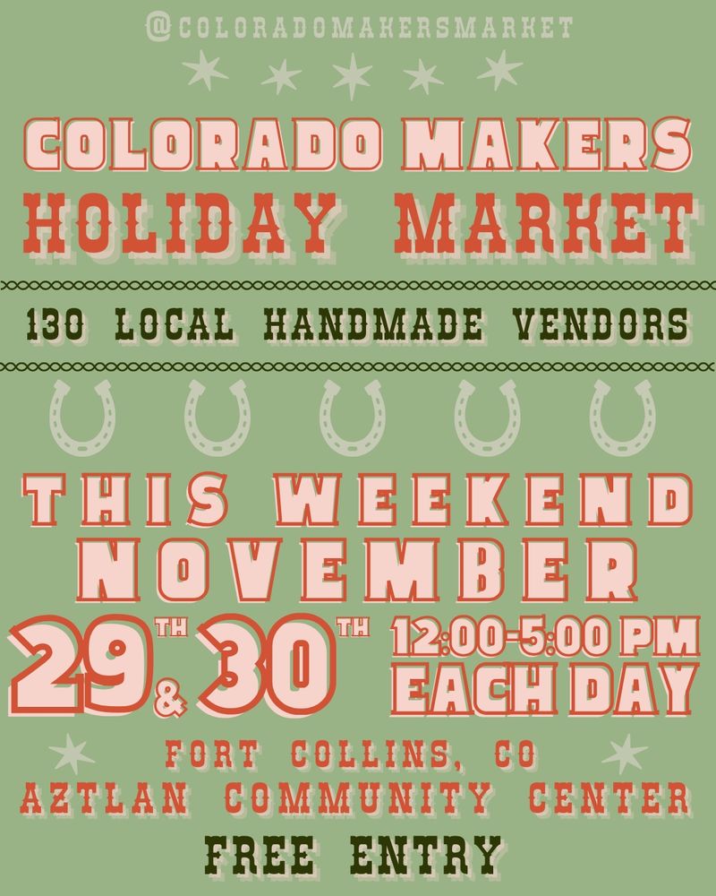 Colorado Makers Market
This Weekend November 29th and 30th 12-5pm each day
Fort Collins CO Aztlan Community Center
Free Entry