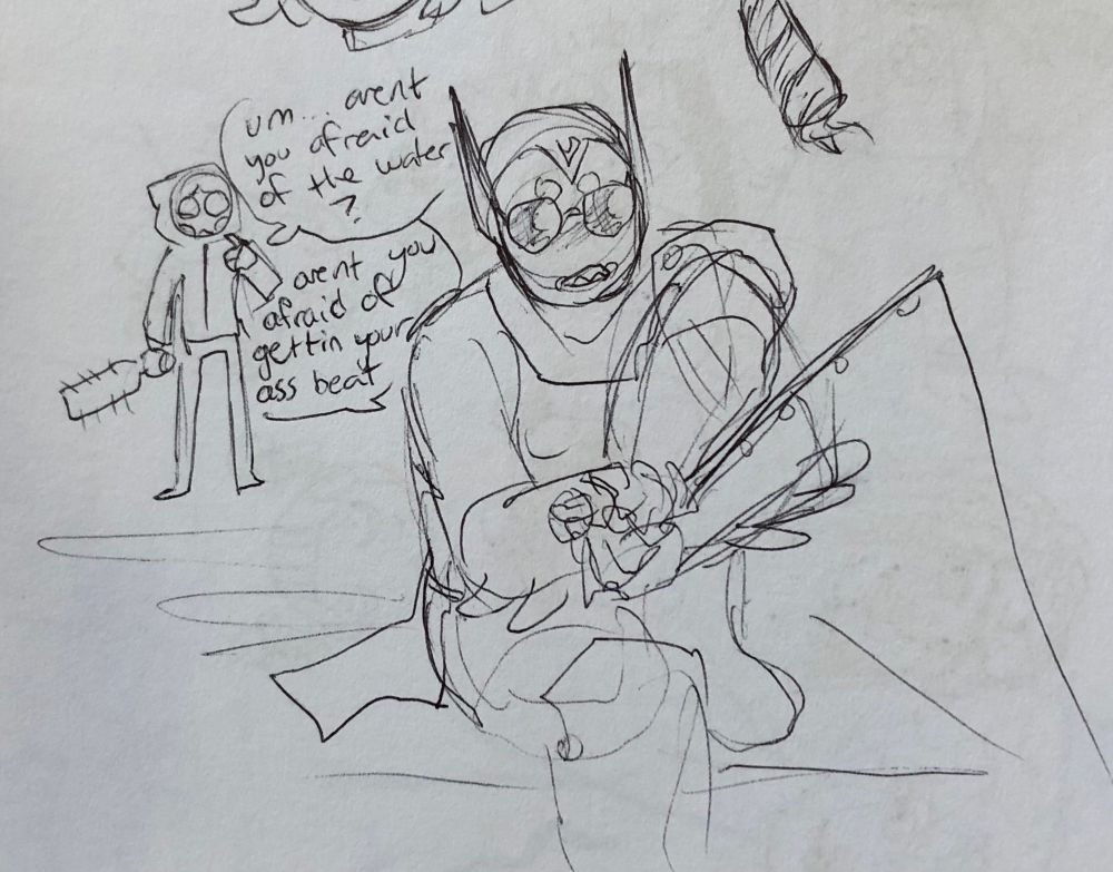 a doodle of Chip standing behind Charlotte, who is fishing. Chip looks worried, asking "arent you afraid of the water?" she responds: "arent you afraid of gettin your ass beat"