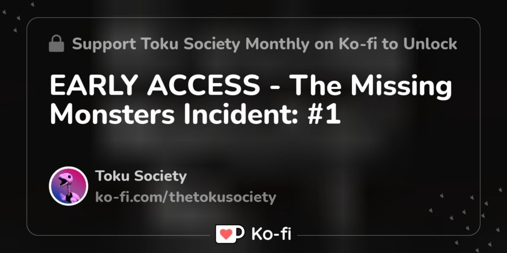 EARLY ACCESS - The Missing Monsters Incident: #1 - Click to view on Ko-fi