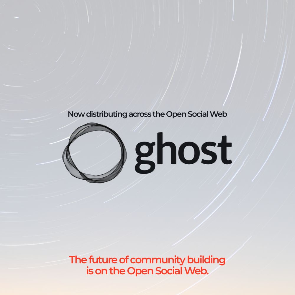 A time-lapse of the night sky provides a background to the text which reads: Now distributing across the Open Social Web. Ghost. The future of community building is on the Open Social Web. 