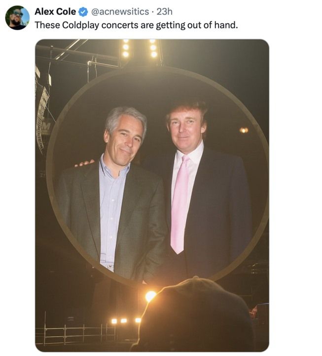 The image shows a digitally altered photo within a tweet. It depicts Jeffrey Epstein and Donald Trump standing together, superimposed onto what appears to be a scene from a Coldplay concert kiss cam incident, implying a connection to a CEO figure that was part of that incident. The tweet's text sarcastically states, "These Coldplay concerts are getting out of hand,