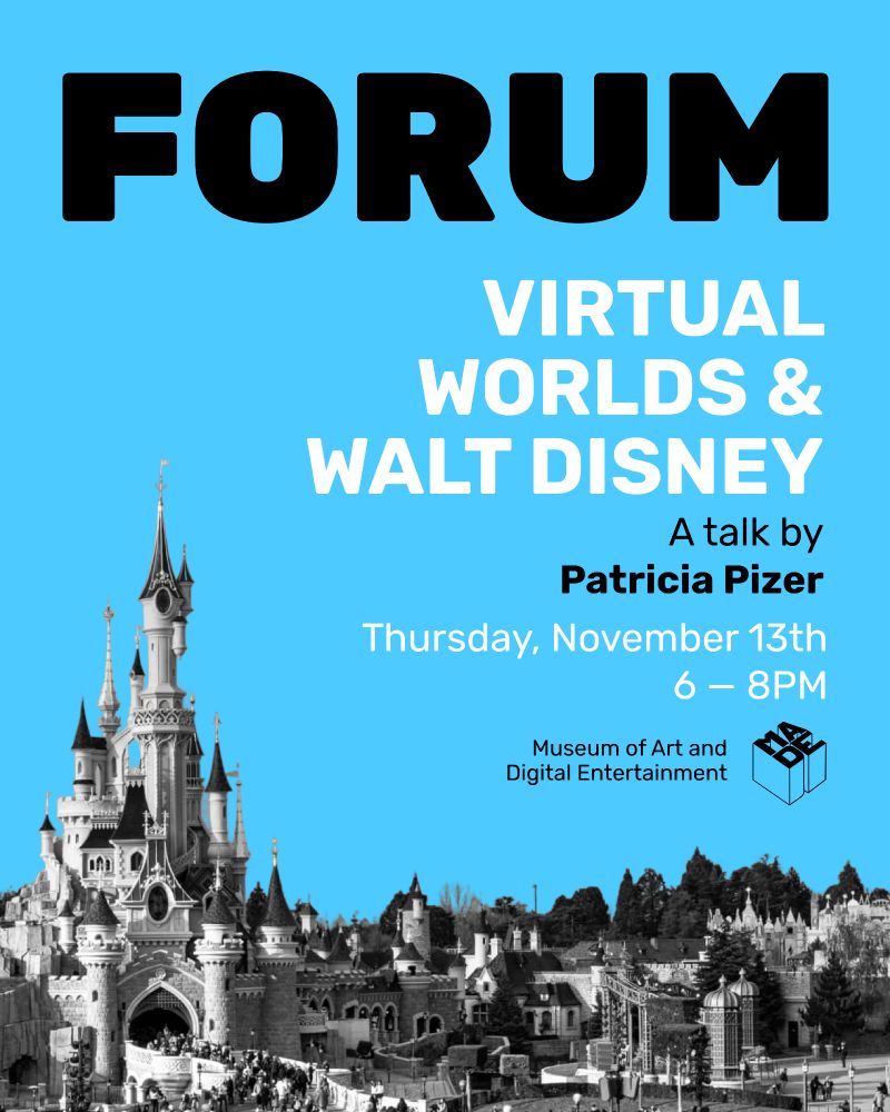 Join us for a MADE forum Thursday, November 13th from 6 to 8 PM on Virtual Worlds and Walt Disney by Patricia Pizer