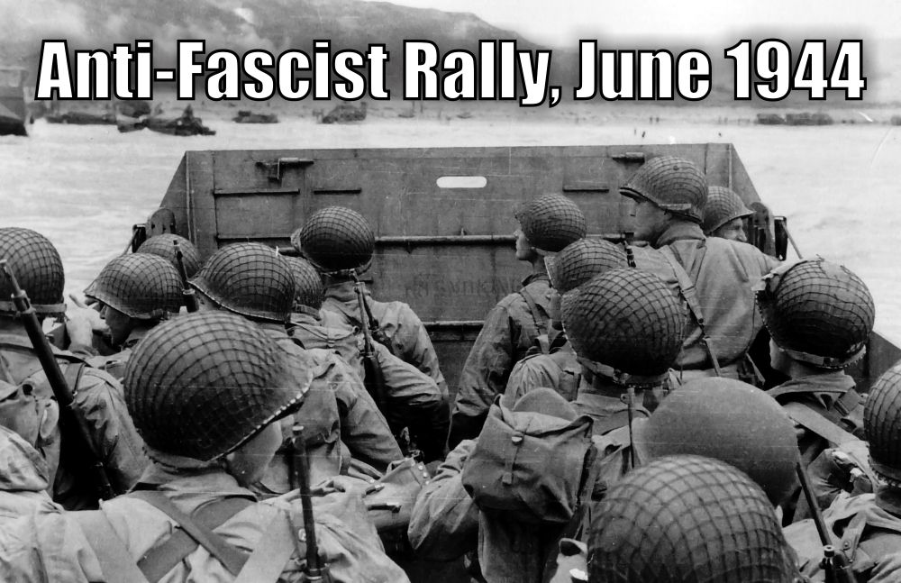 An image of troops on a Higgins Boat, landing on the beaches of Normandy, with the caption:  "Anti-Fascist Rally, June 1944"