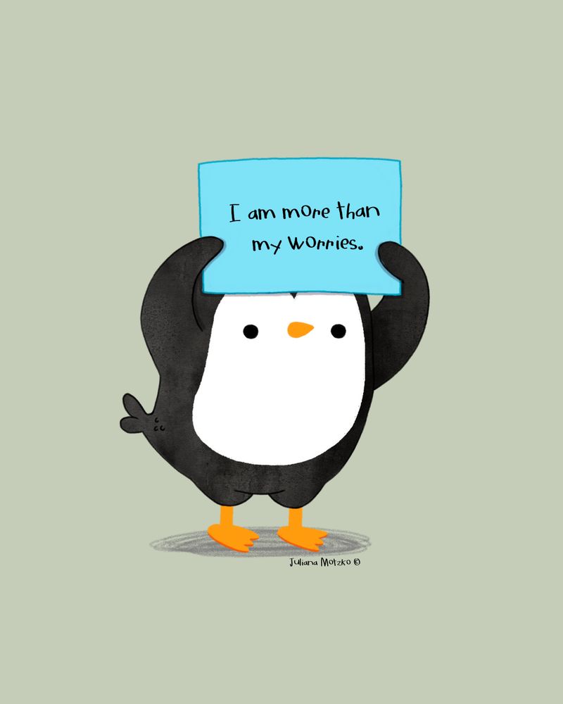 illustration of penguin holding a sign with text: I am more than my worries.