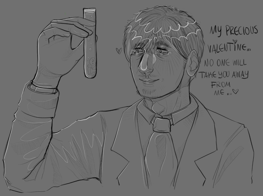 William Birkin holding up a test tube. A very tiny person is inside (as a joke). His eyes are on the test tube, and he's in his signature tie & labcoat, wearing nitrile gloves. Text to the left reads, "My precious valentine... no one will take you away from me..." with a heart.