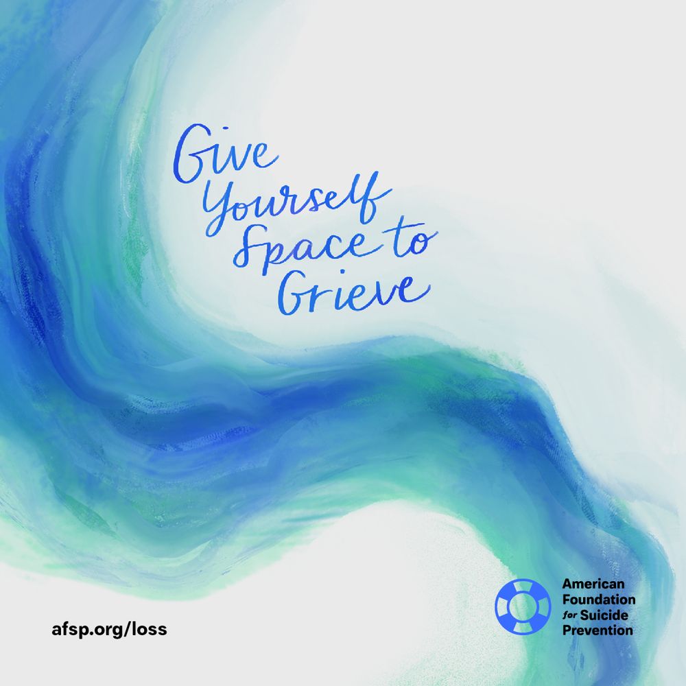 Promotional image for the American Foundation for Suicide Prevention featuring a swirling blue and turquoise abstract background with the text 'Give Yourself Space to Grieve' and the web address 'afsp.org/loss'.
