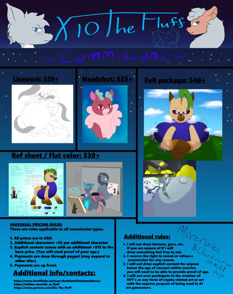 A commission page: 
linework: 20$
Headshot 45$
Ref sheet/flat color: 30$
Full package: 40$
5$ per additional character/pose
15$ exp content charge. 