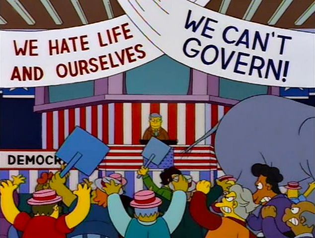 Simpsons - Democrats we hate life and ourselves. We can't govern.