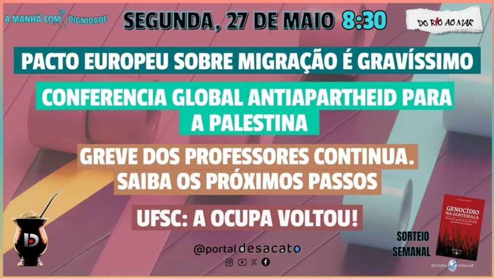 Pacto Europeu de Migração/Conferencia Global AntiApartheid/UFSC:A ocupa voltou/Greve dos professores