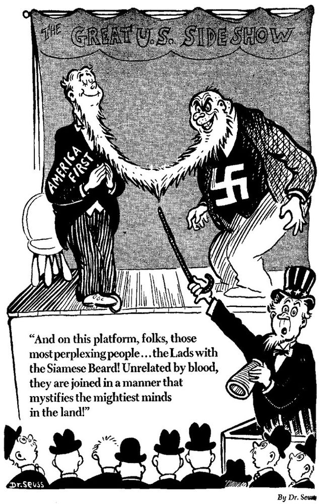 A political cartoon by Dr. Seuss of The Great U.S. Sideshow featuring an America First isolationist and a Nazi joined at the beard as Uncle Sam narrates: "And on this platform, folks, those most perplexing people... the Lads with the Siamese Beard! Unrelated by blood, they are joined in a manner that mystifies the mightiest minds in the land!"