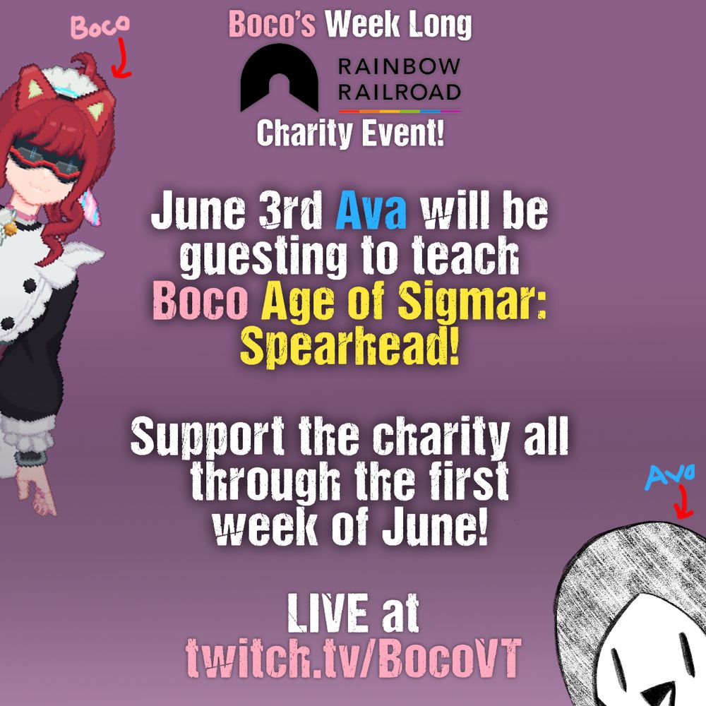 Boco's Week Long Rainbow Railroad Charity Event! June 3rd Ava will be guesting to teach Boco Age of Sigmar: Spearhead! Support the charity all through the first week of June LIVE at twitch.tv/BocoVT