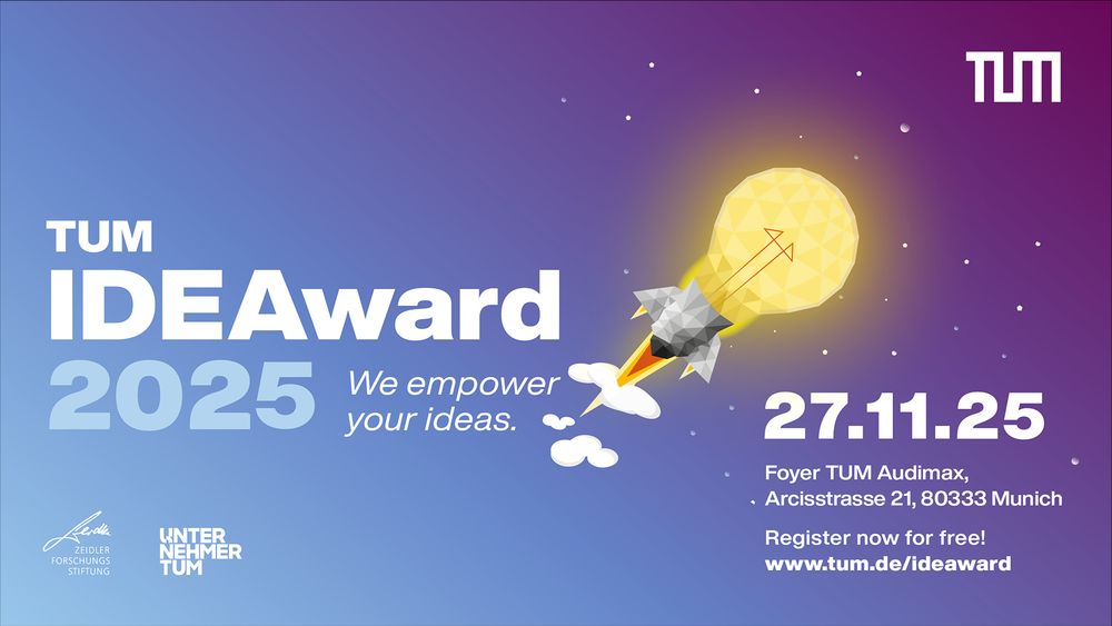Graphic for the TUM IDEAward 2025 featuring a rocket shaped like a lightbulb launching into space. Text reads: “TUM IDEAward 2025 – We empower your ideas.” Event date: 27.11.25, Foyer TUM Audimax, Arcisstrasse 21, 80333 Munich. “Register now for free! www.tum.de/ideaward.”  Logos of Zeidler Forschungsstiftung, UnternehmerTUM, and TUM are displayed. The background transitions from blue to purple with stars scattered across.