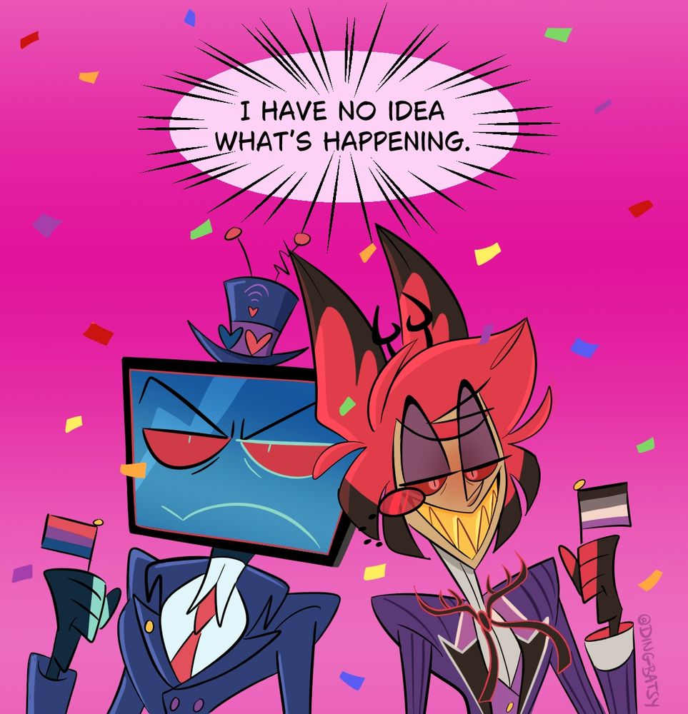Vox and Alastor in their pride outfits from the official merch. Both of them are holding up a small flag (Vox with the bisexual colors, Alastor with the asexual colors). There's pride confetti everywhere and they look very old and tired. They are both thinking, 'I have no idea what's happening.'