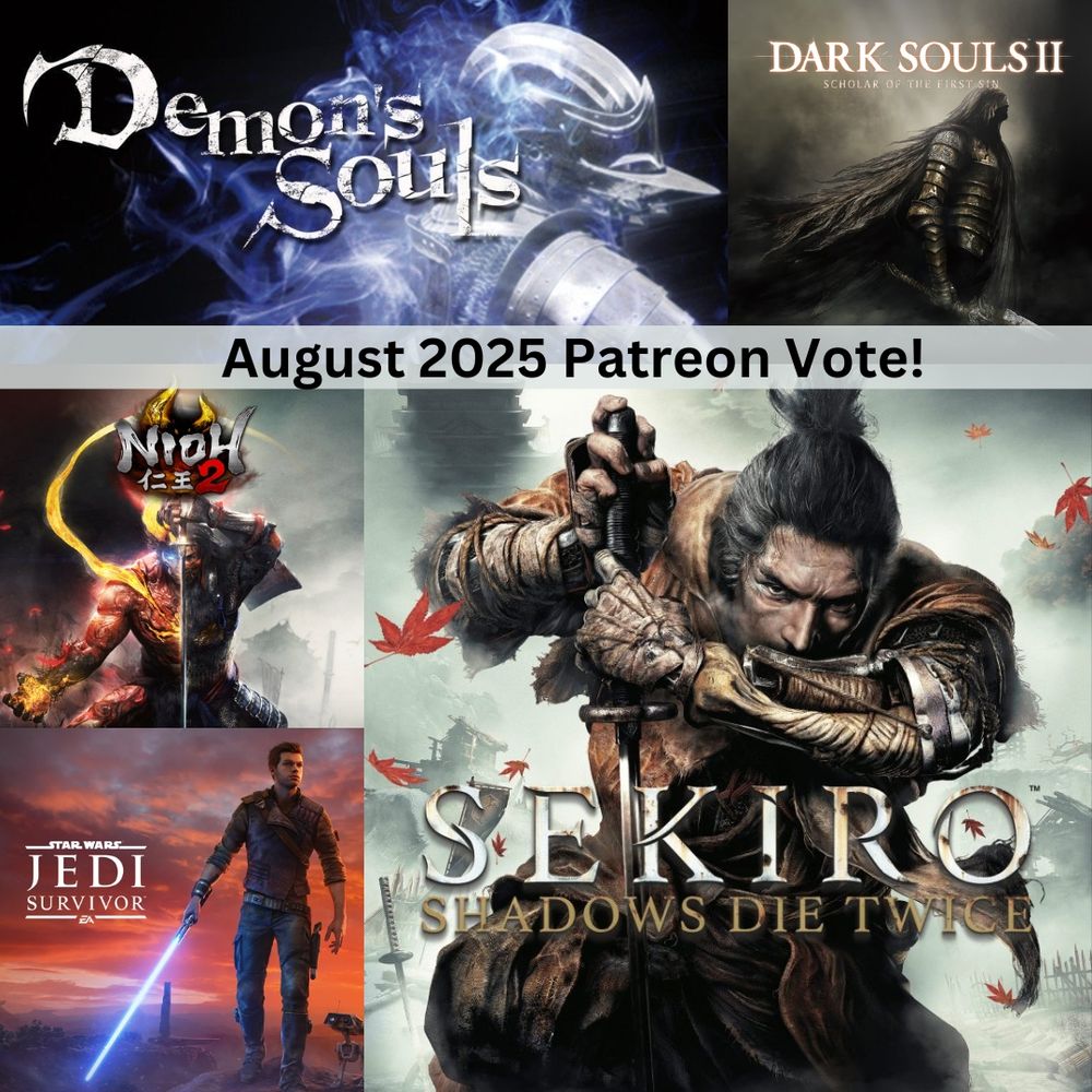 August 2025 Tales from the Backlog Patreon vote- Demon's Souls, Dark Souls 2: Scholar of the First Sin, Nioh 2, Star Wars Jedi: Survivor, Sekiro: Shadows Die Twice