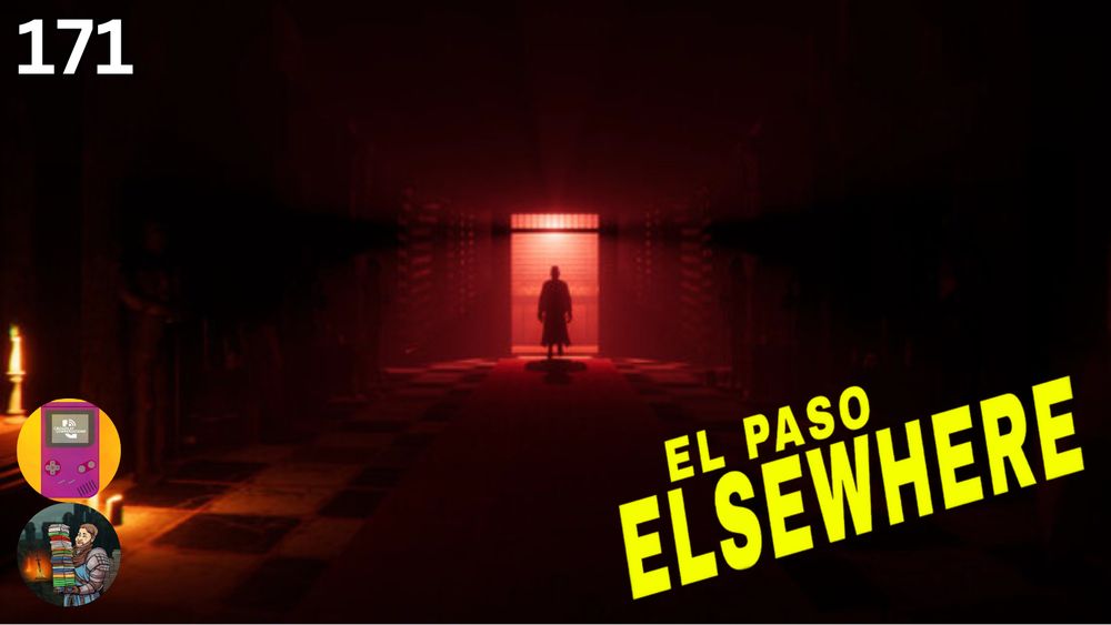 Episode 171 of Tales from the Backlog- El Paso, Elsewhere