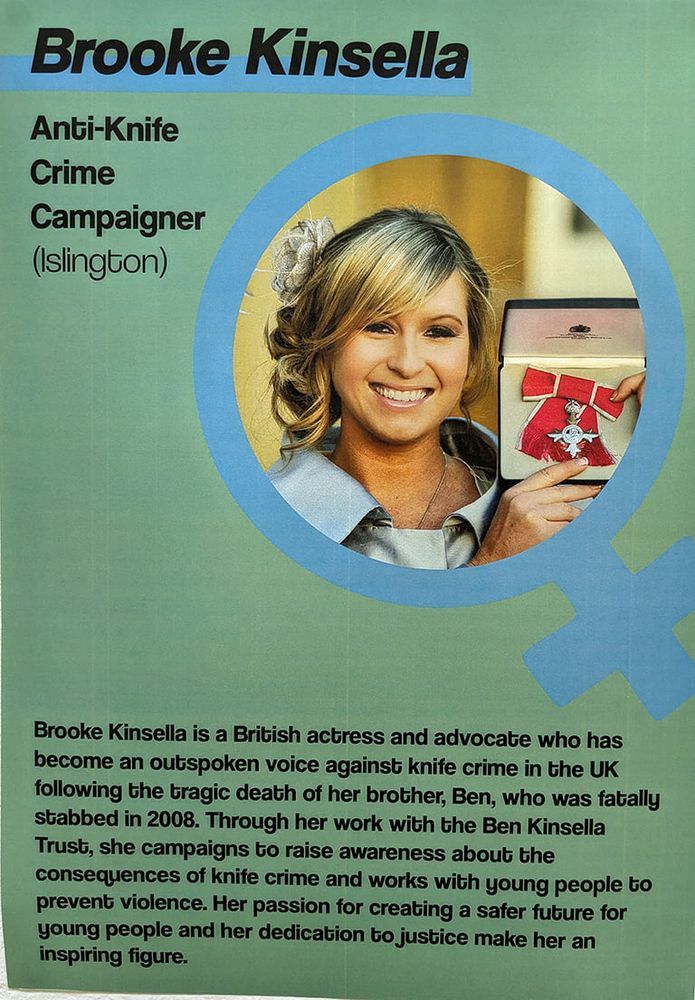 Brooke Kinsella is a British actress and advocate who has become an outspoken voice against knife crime in the UK following the tragic death of her brother, Ben, who was fatally stabbed in 2008. Through her work with the Ben Kinsella Trust, she campaigns to raise awareness about the consequences of knife crime and works with young people to prevent violence. Her passion for creating a safer future for young people and her dedication to justice make her an inspiring figure.