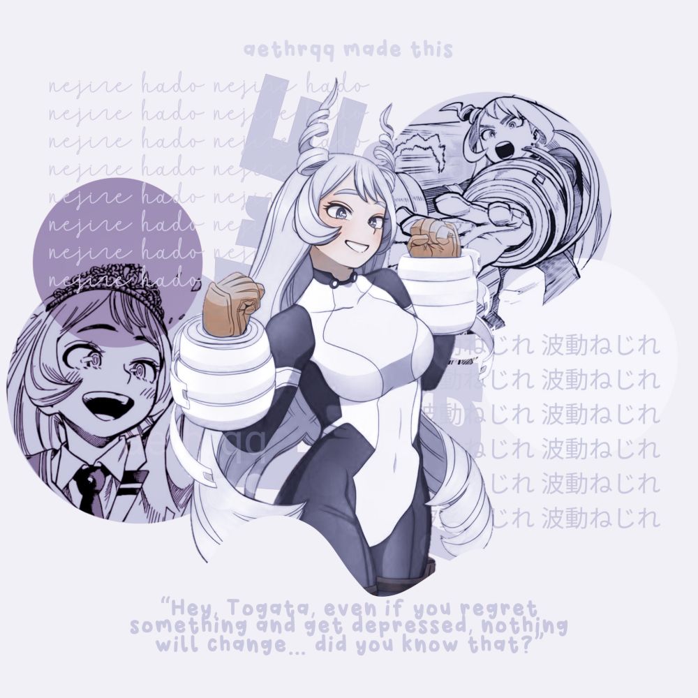 Nejire Hado from my hero academia holding her fists high, in the background there are purple tinted circles with a picture of her smiling and another with her arms extending to fight. Her name is behind the main figure and repeated in English and in Japanese in two squares at the corners. In the lower part there's a quote: "Hey Togata, even if you regret something and get depressed nothing will change... did you know that?".