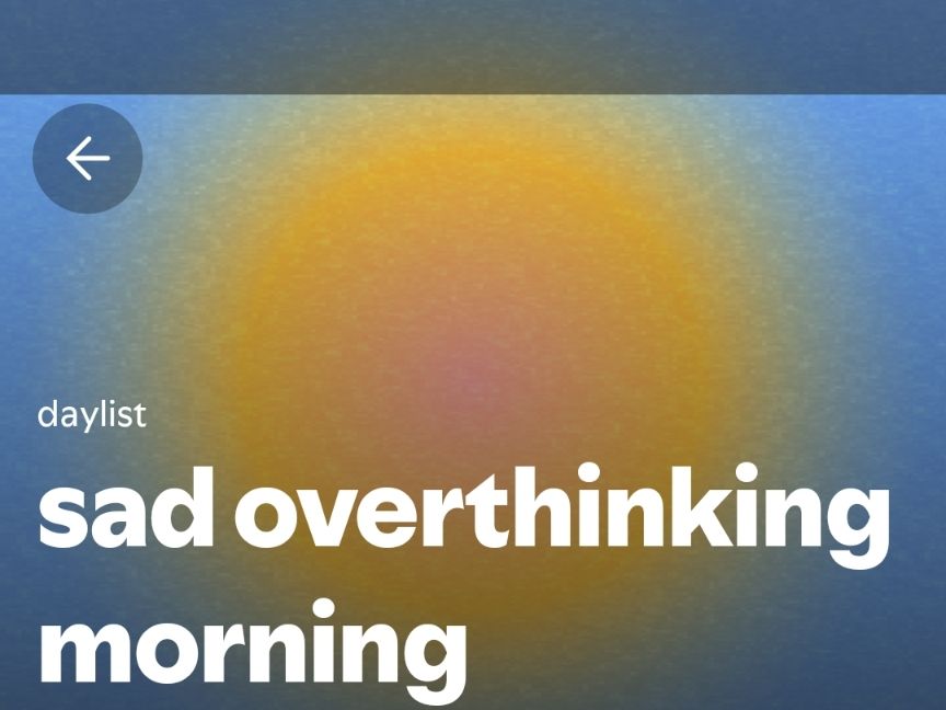 Daylist Sad overthinking morning 