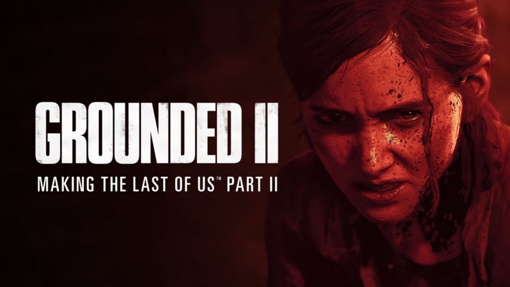 Grounded II: Making The Last of Us Part II