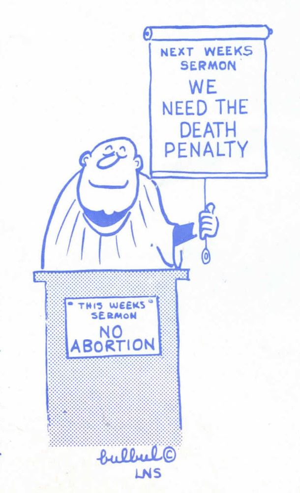 A priest stands at a lectern, which is labelled "this week's sermon – No Abortion". A sign behind him says "Next week's sermon – we need the death penalty".