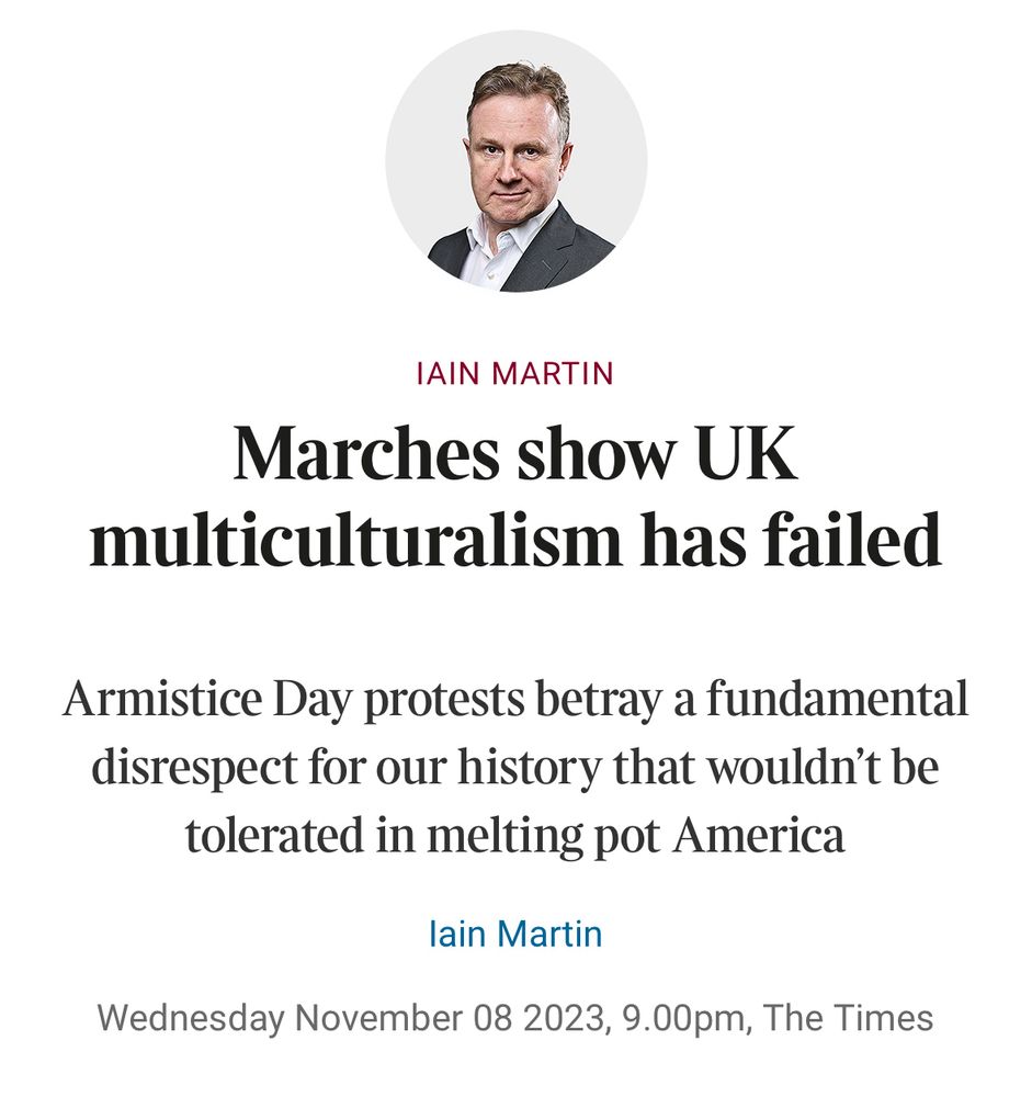 Marches show UK multiculturalism has failed
Armistice Day protests betray a fundamental disrespect for our history that wouldn’t be tolerated in melting pot America

Iain Martin
Wednesday November 08 2023, 9.00pm, The Times