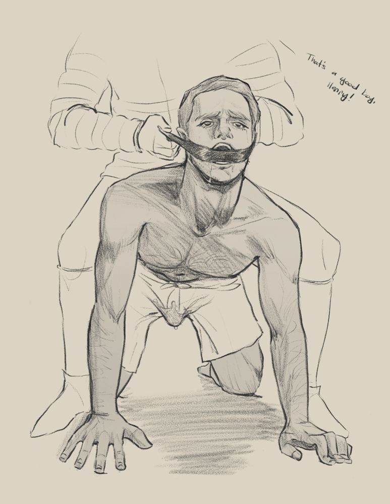 Sketch of someone (probably Hans) riding Henry like a horse. There’s a strap of leather between his teeth and he’s drooling out of the corners of his mouth while he’s hard in his braies. His rider is calling him a good boy 