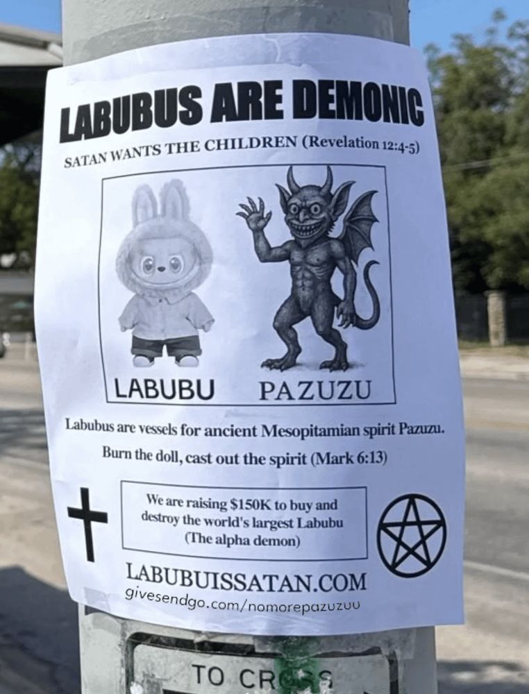 a poster on a light post sharing information that the Labubu dolls are demonic and a vessel for the Mesopotamian spirit Pazuzu. “Burn the doll, cast out the spirit” 