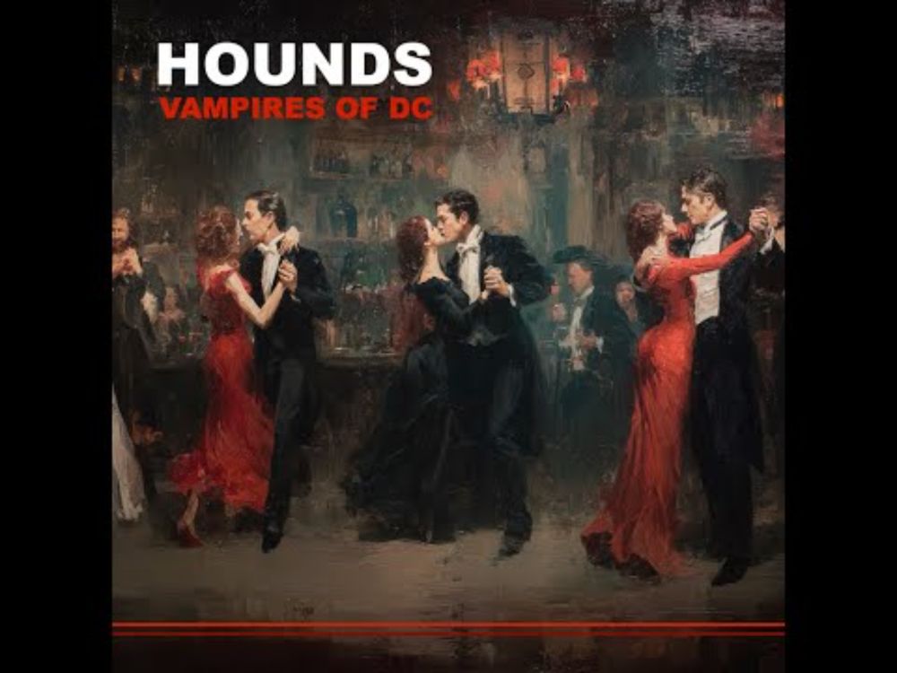 Hounds, “Vampires of DC”