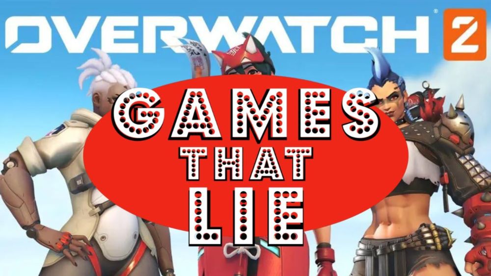 Games That Lie - Overwatch 2