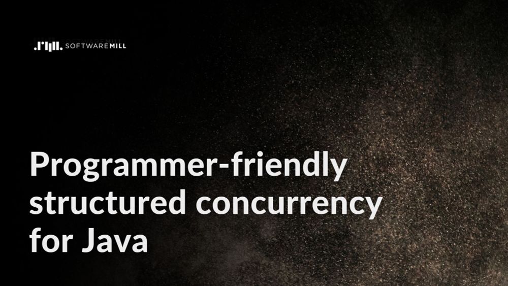 Programmer-friendly structured concurrency for Java | SoftwareMill