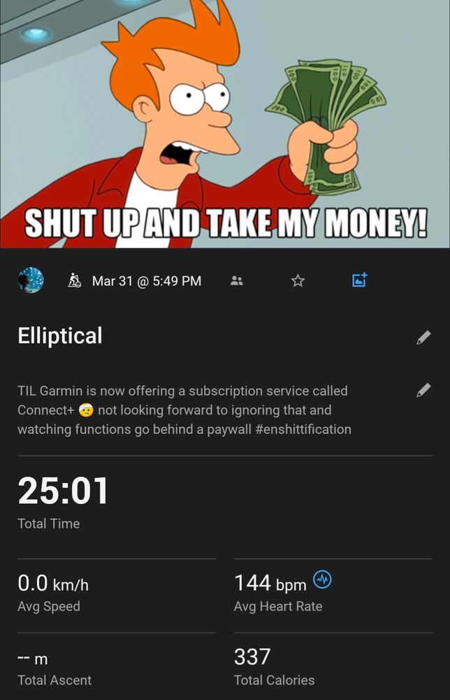 A screenshot of my Garmin Connect Elliptical event with the message "TIL Garmin is now offering a subscription service called Connect+ 🤕 not looking forward to ignoring that and watching functions go behind a paywall #enshittification "