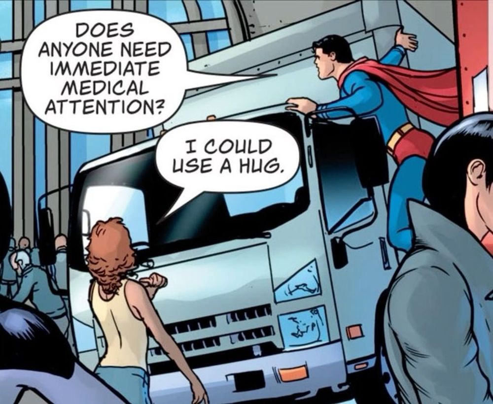 Superman holding a truck asking if anyone needs medical attention and a woman responding with 'I could use a hug'