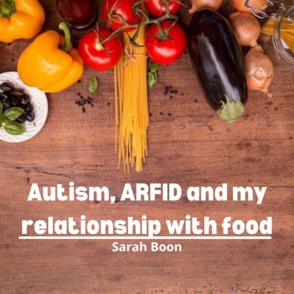 Autism, ARFID and my relationship with food