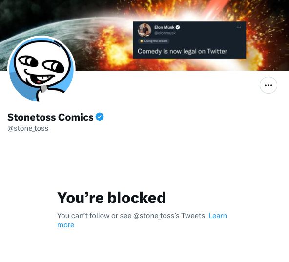 screenshot of stonetoss comics twitter that shows "you're blocked you can't follow or see @stone_toss's tweets. learn more" because stonetoss blocked me lol