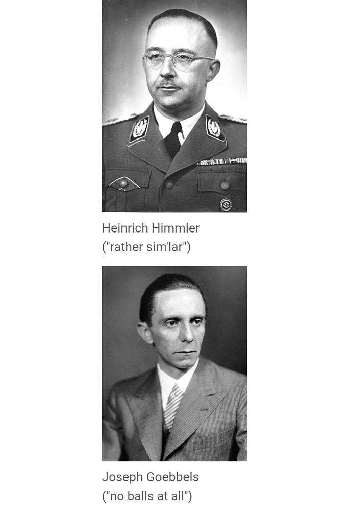 Picture of two more Nazis, top Himmler captioned "rather sim'lar" and bottom Goebbels captioned "no balls at all"