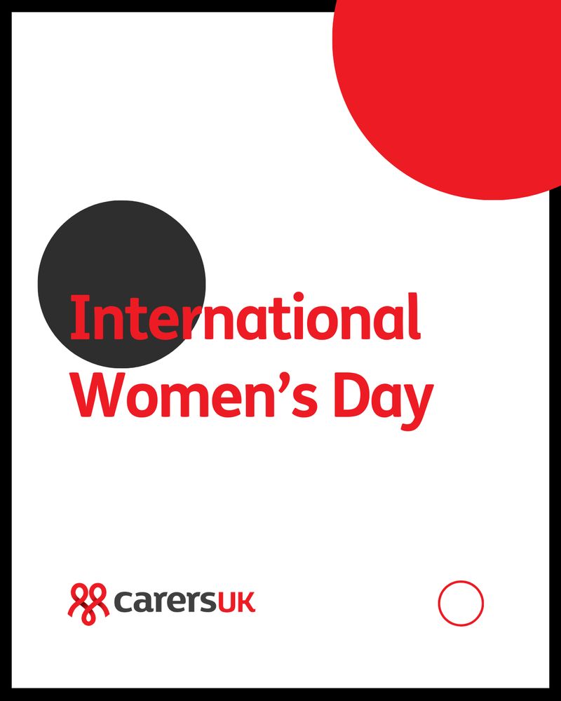 Graphic with red and grey circles
Text reads: International Women's Day 
Carers UK
