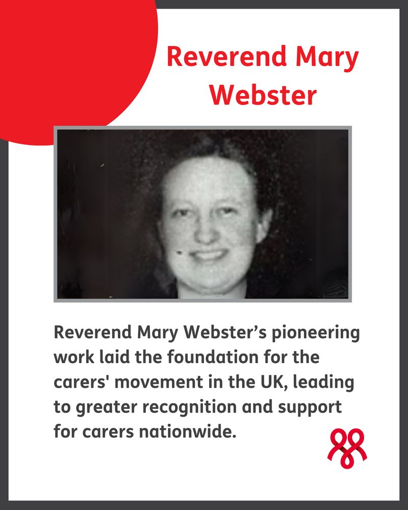 Image of Reverend Mary Webster
Text reads: Reverend Mary Webster’s pioneering work laid the foundation for the carers' movement in the UK, leading to greater recognition and support for carers nationwide.